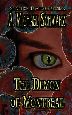 The Demon of Montreal by A. Michael Schwarz