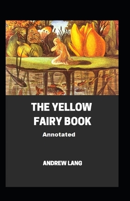 The Yellow Fairy Book Annotated by Andrew Lang