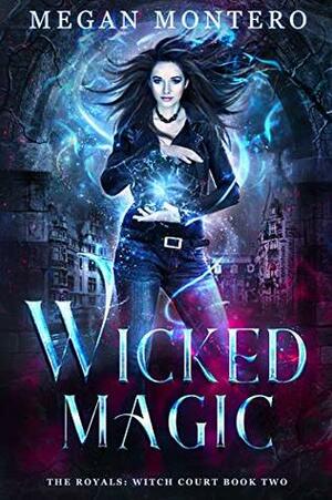 Wicked Magic by Megan Montero