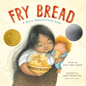 Fry Bread: A Native American Family Story by Kevin Noble Maillard