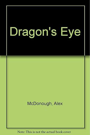 Dragon's Eye by Alex McDonough