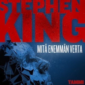 Mitä enemmän verta by Stephen King