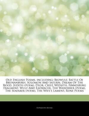 Old English Poems, Including: Beowulf, Battle of Brunanburh, Solomon and Saturn, Dream of the Rood, Judith (Poem), Deor, Crist, Widsith, Finnesburg Fragment, Wulf and Eadwacer, the Wanderer (Poem), the Seafarer (Poem), the Wife's Lament, Rune Poems by Hephaestus Books