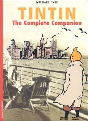 Tintin:The Complete Companion by Michael Farr, Michael Farr