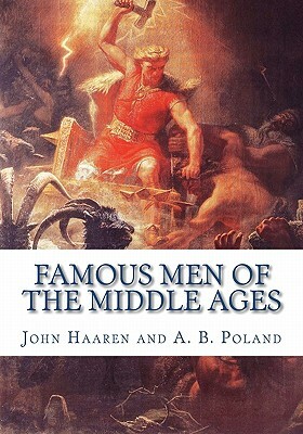 Famous Men of the Middle Ages by A. B. Poland, John Haaren