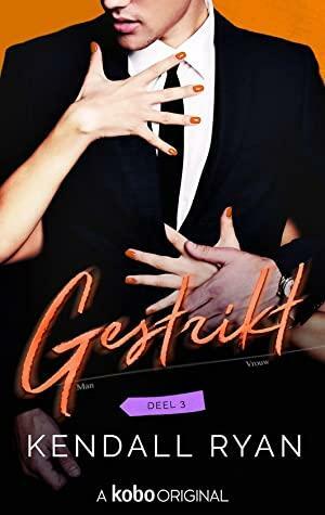 Gestrikt 3 by Kendall Ryan