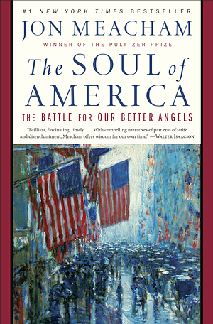 The Soul of America: The Battle for Our Better Angels by Jon Meacham