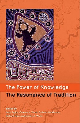Power of Knowledge, the Resonance of Tradition by Australian Institute of Aboriginal and T