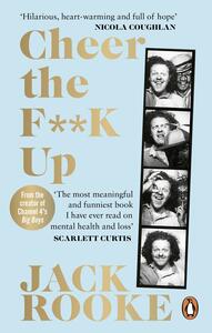 Cheer the F**K Up: How to Save your Best Friend by Jack Rooke