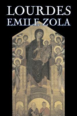 Lourdes by Emile Zola, Fiction, Classics, Literary by Émile Zola