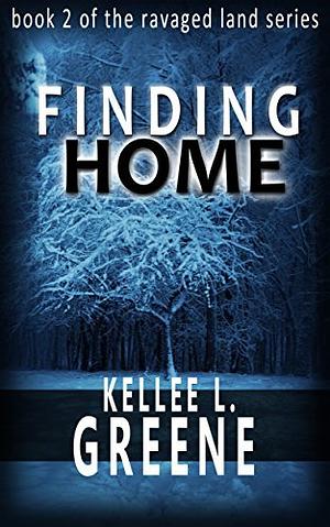 Finding Home - A Post Apocalyptic Novel by Kellee L. Greene