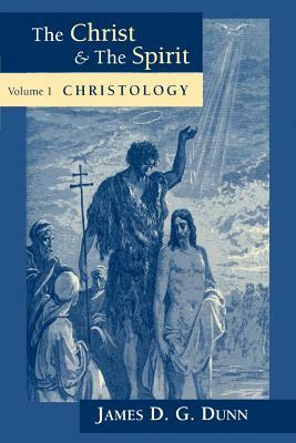Christology: Collected Essays by James D. G. Dunn