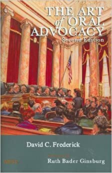 The Art of Oral Advocacy by David C. Frederick