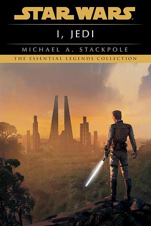 I, Jedi: Star Wars by Michael A. Stackpole, Michael A. Stackpole