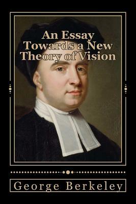 An Essay Towards a New Theory of Vision by George Berkeley