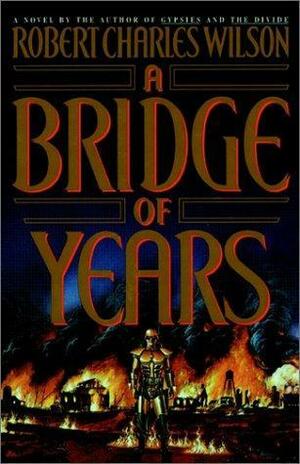 A Bridge of Years by Robert Charles Wilson