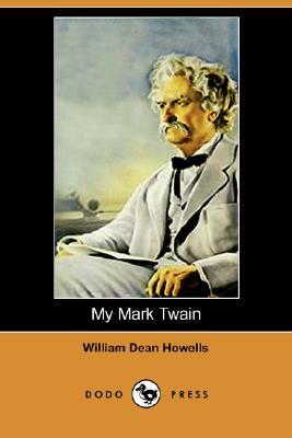 My Mark Twain (Dodo Press) by William Dean Howells