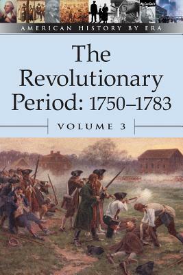 The Revolutionary Period, 1750-1783 by Bruce Thompson