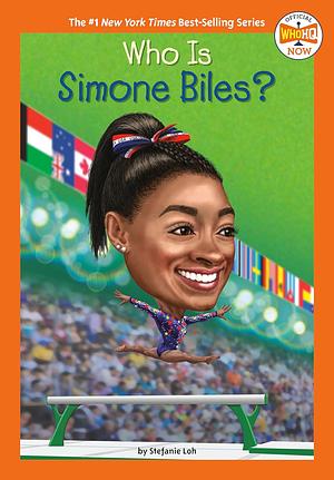 Who Is Simone Biles? by Stefanie Loh, Who HQ