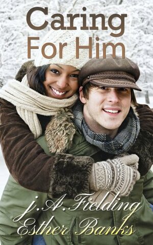 Caring For Him by J.A. Fielding, Esther Banks