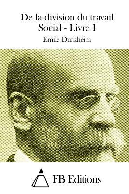 De la division du travail Social - Livre I by Émile Durkheim