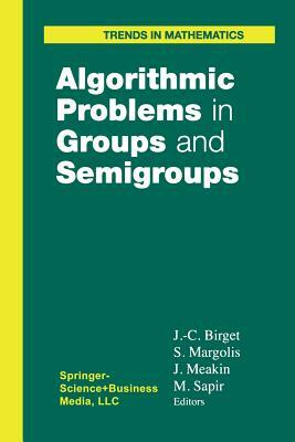 Algorithmic Problems in Groups and Semigroups by 