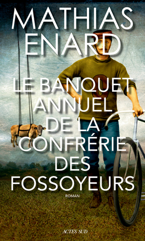 Le banquet annuel de la confrérie des fossoyeurs by Mathias Énard