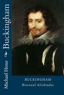 Buckingham: Bisexual Alcibiades by Michael Hone