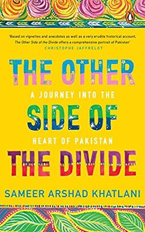 The Other Side of the Divide: A Journey into the Heart of Pakistan by Sameer Arshad Khatlani