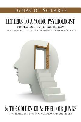 Letters to a Young Psychologist & the Golden Coin: Freud or Jung? by Ignacio Solares