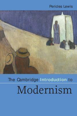 The Cambridge Introduction to Modernism by Pericles Lewis