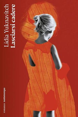 Lasciarsi cadere by Lidia Yuknavitch, Alessandra Castellazzi