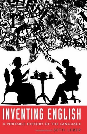 Inventing English: A Portable History of the Language by Seth Lerer