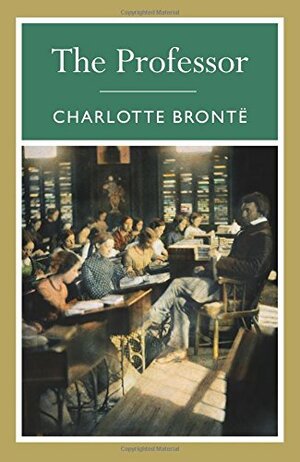 The Professor by Charlotte Brontë