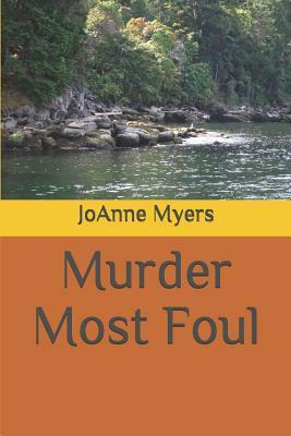 Murder Most Foul by Joanne Myers