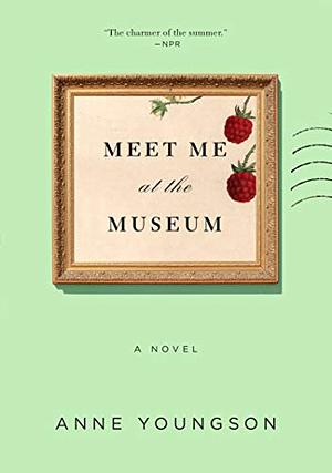 Meet Me at the Museum by Anne Youngson