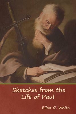 Sketches from the Life of Paul by Ellen G. White