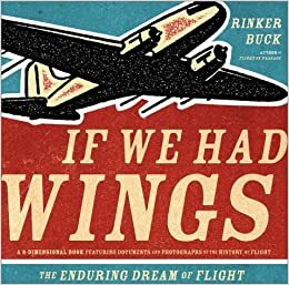 If We Had Wings: The Enduring Dream of Flight by Rinker Buck