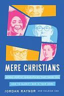 Five Mere Christians: Binge-Worthy Biographies That Show You How to Glorify God in Your Work by Kaleigh Cox, Jordan Raynor