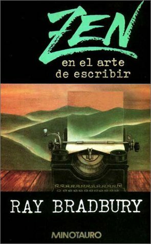 Zen en el arte de escribir by Ray Bradbury