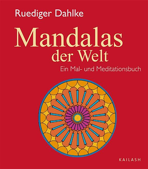 Mandalas der Welt by Ruediger Dahlke