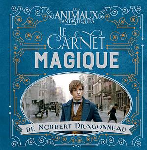 Le carnet magique de Norbert Dragonneau by J.K. Rowling, Rick Barba
