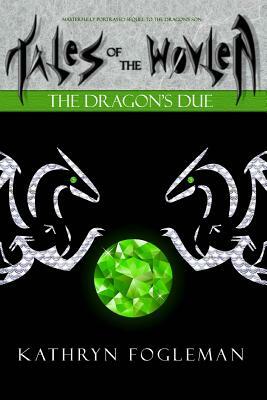 Tales of the Wovlen: The Dragon's Due by Kathryn Fogleman