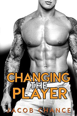 Changing the Player by Jacob Chance