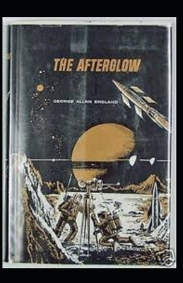 The Afterglow annotated by George Allan England