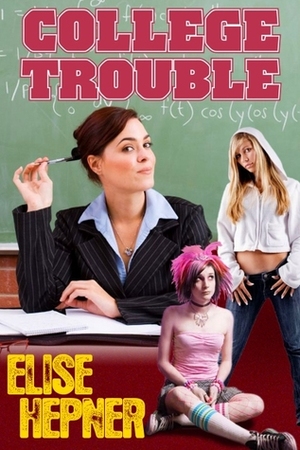 College Trouble by Elise Hepner