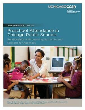 Preschool Attendance in Chicago Public Schools: Relationships with Learning Outcomes and Reasons for Absences by Julia Gwynne, Elaine Allensworth, Amber Stitziel Pareja