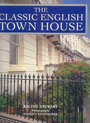 The Classic English Town House by Rachel Stewart, Stephen Whitehorne