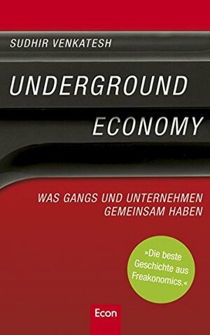 Underground Economy by Sudhir Venkatesh