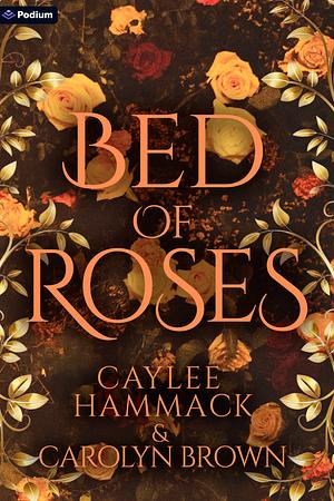 Bed of Roses by Caylee Hammack, Carolyn Brown